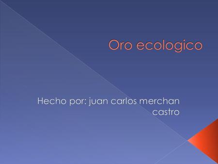  fabricado un equipo mediante el cual se evita en el proceso de la extracción de oro el uso de mercurio, que causa estragos no solo a la salud sino además.