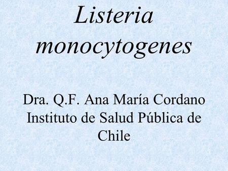 Listeria monocytogenes Dra. Q. F