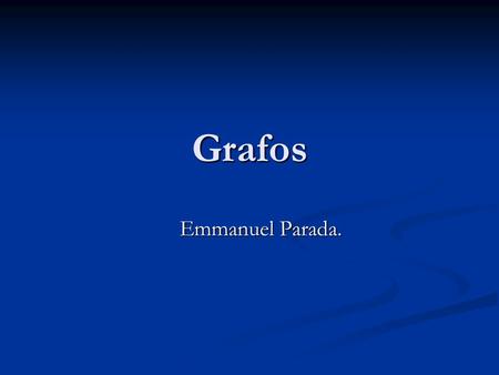 Grafos Emmanuel Parada..