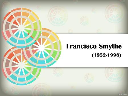 Francisco Smythe (1952-1998).