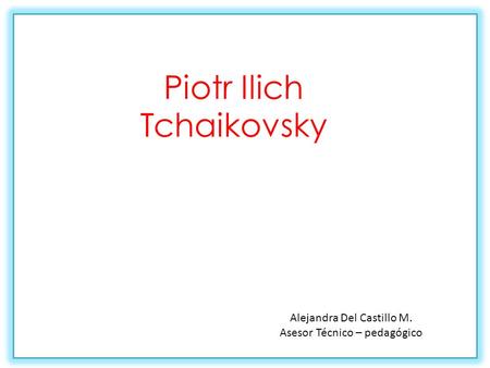 Piotr Ilich Tchaikovsky