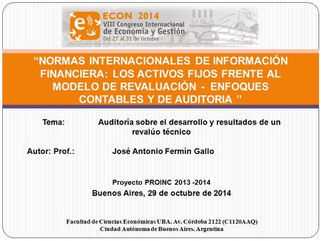 “NORMAS INTERNACIONALES DE INFORMACIÓN FINANCIERA: LOS ACTIVOS FIJOS FRENTE AL MODELO DE REVALUACIÓN - ENFOQUES CONTABLES Y DE AUDITORIA ” Tema: