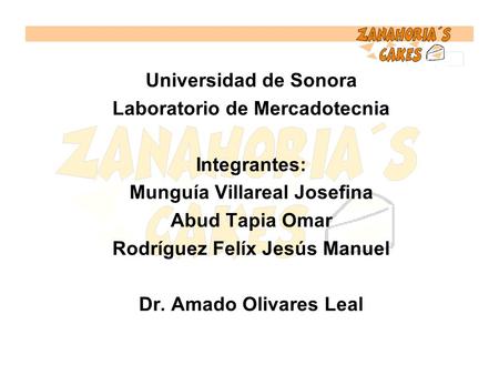 Universidad de Sonora Laboratorio de Mercadotecnia Integrantes: Munguía Villareal Josefina Abud Tapia Omar Rodríguez Felíx Jesús Manuel Dr. Amado Olivares.