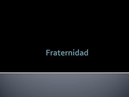 Fraternidad.