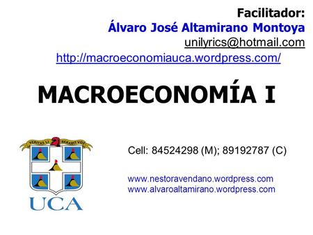 MACROECONOMÍA I Facilitador: Álvaro José Altamirano Montoya