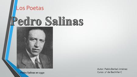 Pedro Salinas Los Poetas Autor: Pablo Berbel Jiménez