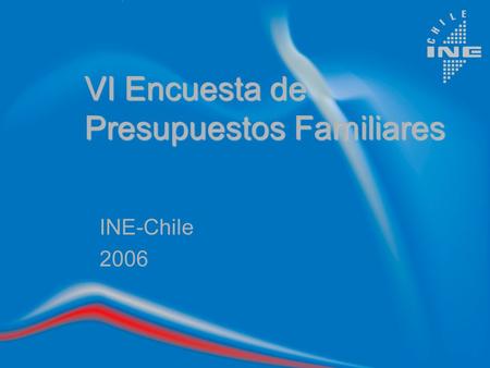VI Encuesta de Presupuestos Familiares INE-Chile 2006.