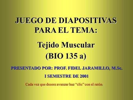 JUEGO DE DIAPOSITIVAS PARA EL TEMA: Tejido Muscular (BIO 135 a)