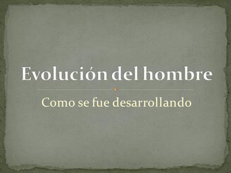 Como se fue desarrollando