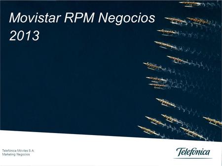 Movistar RPM Negocios 2013 Telefónica Móviles S.A. Marketing Negocios