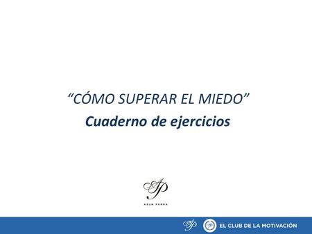 “CÓMO SUPERAR EL MIEDO” Cuaderno de ejercicios