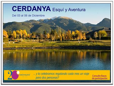 Del 03 al 06 de Diciembre CERDANYA Esquí y Aventura.