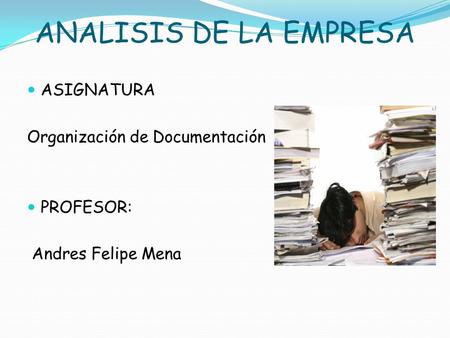 ANALISIS DE LA EMPRESA ASIGNATURA Organización de Documentación
