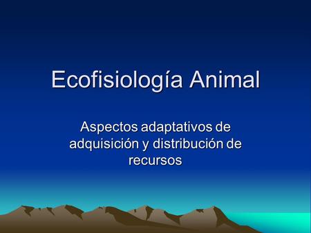 Aspectos adaptativos de adquisición y distribución de recursos