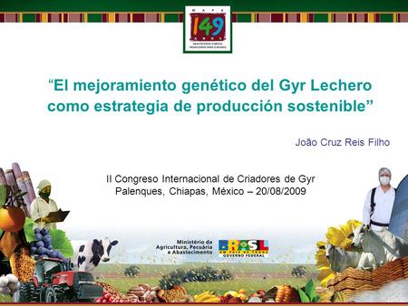 “El mejoramiento genético del Gyr Lechero como estrategia de producción sostenible” João Cruz Reis Filho II Congreso Internacional de Criadores de Gyr.