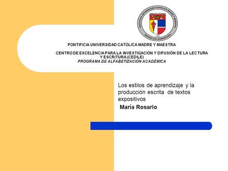 PONTIFICIA UNIVERSIDAD CATÓLICA MADRE Y MAESTRA CENTRO DE EXCELENCIA PARA LA INVESTIGACIÓN Y DIFUSIÓN DE LA LECTURA Y ESCRITURA (CEDILE)