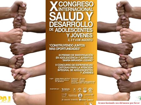 Avance haciendo uso del mouse por favor XVI Aniversario Sociedad Peruana de Adolescencia y Juventud SPAJ X CONGRESO INTERNACIONAL SALUD Y DESARROLLO.