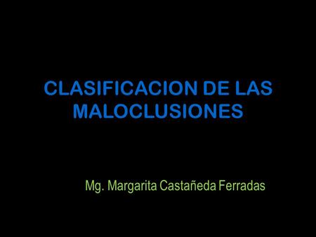 CLASIFICACION DE LAS MALOCLUSIONES