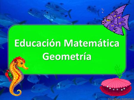 Educación Matemática Geometría.