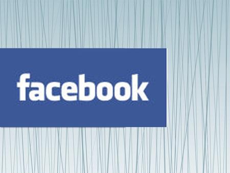 El Facebook se creo como una versión en línea de los “facebooks” de las universidades americanas abrió sus puertas a cualquier persona que cuente con.