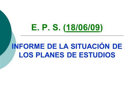 E. P. S. (18/06/09) INFORME DE LA SITUACIÓN DE LOS PLANES DE ESTUDIOS.