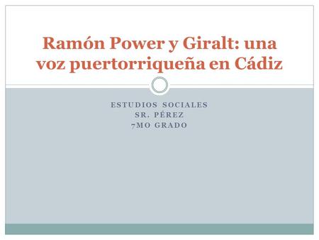 Ramón Power y Giralt: una voz puertorriqueña en Cádiz