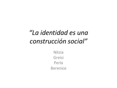 “La identidad es una construcción social”