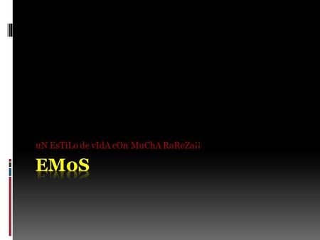 uN EsTiLo de vIdA cOn MuChA RaReZa¡¡  Emo es una subcultura o tribu urbana nacida a mediados de la década de 1980 en Estados Unidos, más precisamente.