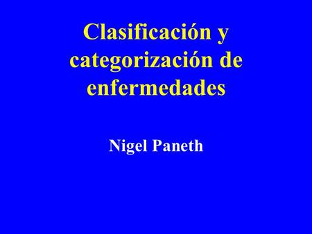 Clasificación y categorización de enfermedades Nigel Paneth.