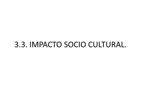 3.3. IMPACTO SOCIO CULTURAL.. Fases y desarrollo de la sociedad de consumo1900-1940.