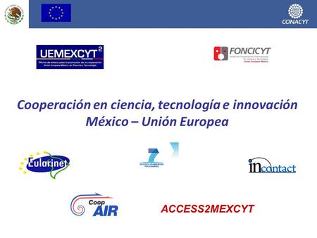 Cooperación en ciencia, tecnología e innovación México – Unión Europea ACCESS2MEXCYT.