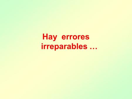 Hay errores irreparables …. Erase una vez, una viejecita que vivía muy sola, apenas con un gato por compañía …!