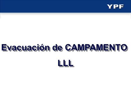 Evacuación de CAMPAMENTO LLL Evacuación de CAMPAMENTO LLL.