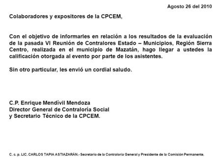 Colaboradores y expositores de la CPCEM, Con el objetivo de informarles en relación a los resultados de la evaluación de la pasada VI Reunión de Contralores.