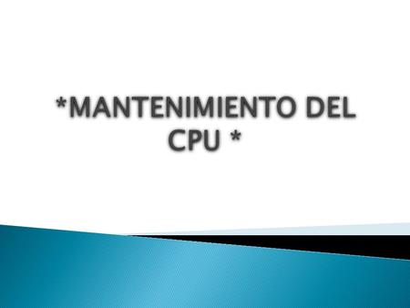 *MANTENIMIENTO DEL CPU *