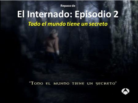 El Internado: Episodio 2 Todo el mundo tiene un secreto