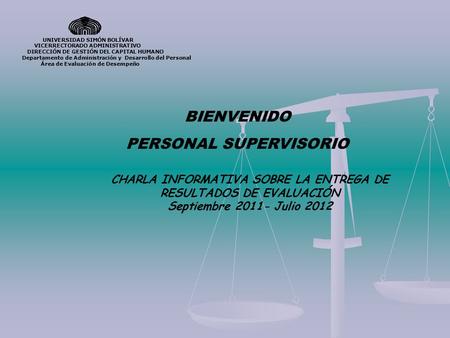 UNIVERSIDAD SIMÓN BOLÍVAR VICERRECTORADO ADMINISTRATIVO DIRECCIÓN DE GESTIÓN DEL CAPITAL HUMANO Departamento de Administración y Desarrollo del Personal.