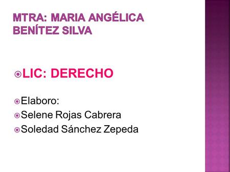  LIC: DERECHO  Elaboro:  Selene Rojas Cabrera  Soledad Sánchez Zepeda.