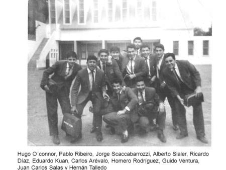 Hugo O´connor, Pablo Ribeiro, Jorge Scaccabarrozzi, Alberto Sialer, Ricardo Díaz, Eduardo Kuan, Carlos Arévalo, Homero Rodríguez, Guido Ventura, Juan Carlos.