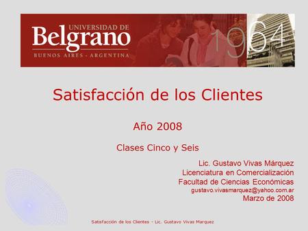 Satisfacción de los Clientes Año 2008 Clases Cinco y Seis