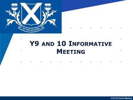ACEESA Board Meeting Y9 AND 10 I NFORMATIVE M EETING.
