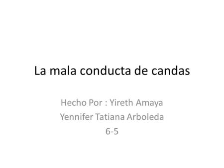 La mala conducta de candas