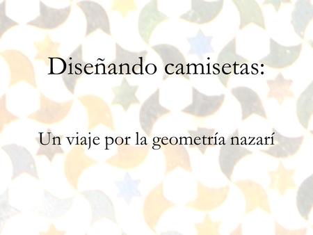 Diseñando camisetas: Un viaje por la geometría nazarí