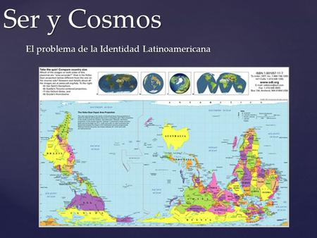 { Ser y Cosmos El problema de la Identidad Latinoamericana.