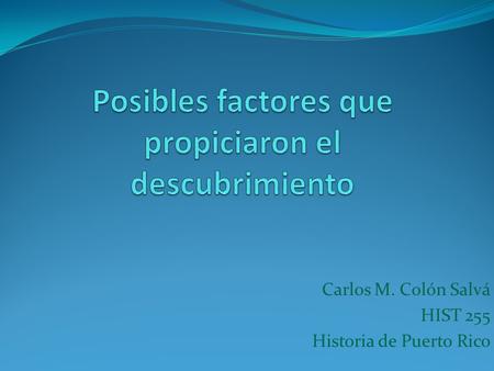 Posibles factores que propiciaron el descubrimiento