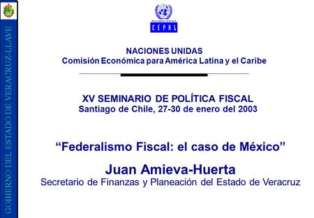 NACIONES UNIDAS Comisión Económica para América Latina y el Caribe XV SEMINARIO DE POLÍTICA FISCAL Santiago de Chile, 27-30 de enero del 2003 GOBIERNO.