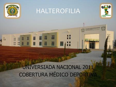 HALTEROFILIA UNIVERSIADA NACIONAL 2011 COBERTURA MÉDICO DEPORTIVA.