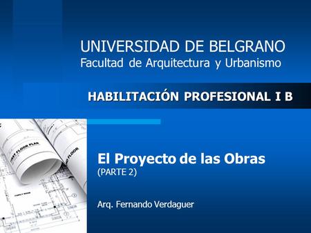 UNIVERSIDAD DE BELGRANO Facultad de Arquitectura y Urbanismo