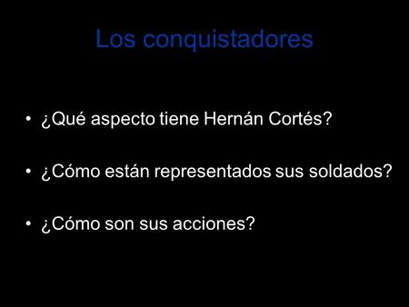 Los conquistadores ¿Qué aspecto tiene Hernán Cortés?