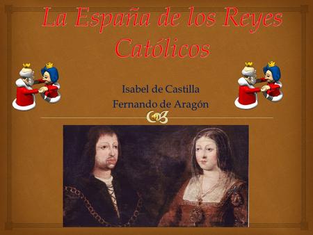 Isabel de Castilla Fernando de Aragón.  La Alhambra se convirtió en una corte cristiana en 1492 Cuando los Reyes Católicos conquistaron Granada Conquista.